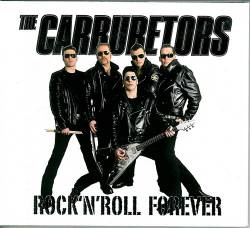 The Carburetors : Rock 'n' Roll Forever